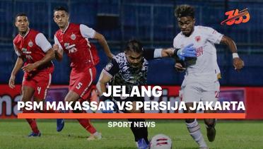 5 Fakta Jelang PSM Makassar vs Persija Jakarta