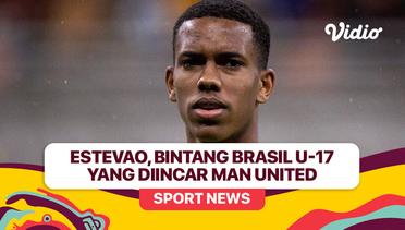 Estevao, Bintang Brasil U-17 yang Diincar Man United