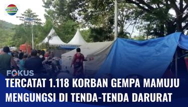 Gempa Mamuju, Sebanyak 1.118 Warga Mengungsi di Tenda | Fokus