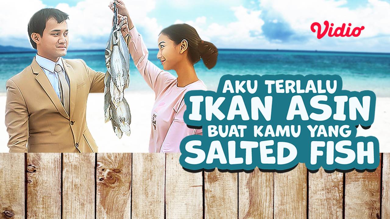 Streaming Aku Terlalu Ikan Asin Buat Kamu Yang Salted Fish