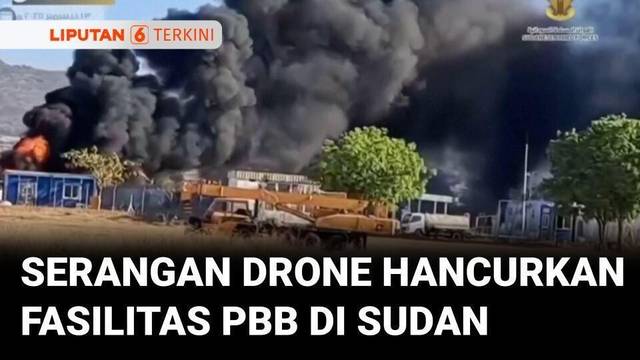 Serangan Drone Hantam Fasilitas PBB di Sudan, Enam Pasukan Perdamaian Tewas | Liputan 6