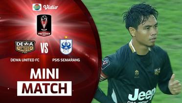 Mini Match - Dewa United FC VS PSIS Semarang | Piala Presiden 2022