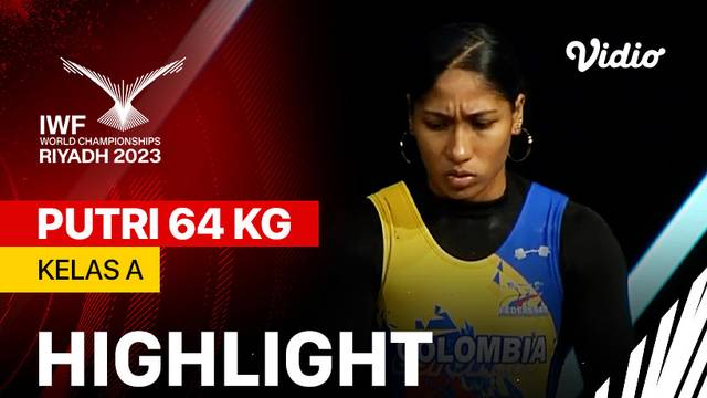 Highlights | Putri 64 kg - Kelas A  | IWF World Championships 2023