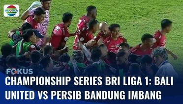 Duel Pertama Semifinal BRI Liga 1: Bali United vs Persib Berakhir Imbang | Fokus