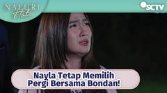 Nayla Tetap Memilih Pergi Bersama Bondan! | Naluri Hati Episode 28