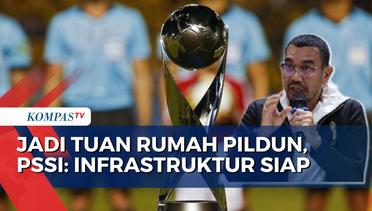FIFA Percayakan Indonesia Jadi Tuan Rumah Piala Dunia U-17, PSSI: Infrastruktur Kita Baik
