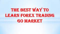 The Best Way To Learn Forex Trading - #Go Market