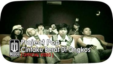 Project Pop - Cintaku Berat Di Ongkos (Official Video) 