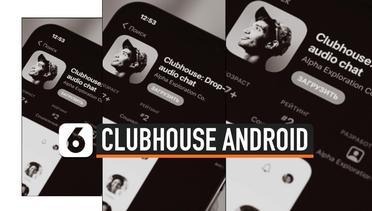 Sebentar Lagi Clubhouse Bisa Dinikmati di Android