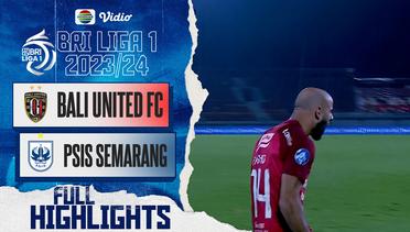 Bali United FC Vs PSIS Semarang - Full Highlights | BRI Liga 1 2023/24