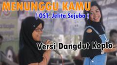 MENUNGGU KAMU Versi Dangdut Koplo (OST. Jelita Sejuba ) Live Mojokerto