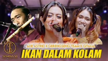 IKAN DALAM KOLAM - ADE ASTRID X GERENGSENG TEAM Feat. GITALIA KDI (LIVE ANGKRINGAN TEH ITA)