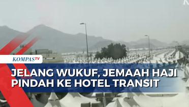 Jelang Wukuf di Arafah, Jemaah Haji Pindah Ke Hotel Transit