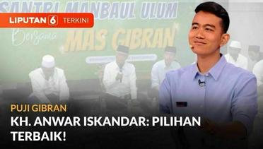 Puji Gibran, KH Anwar Iskandar: Pilihan Terbaik Dari Yang Terbaik | Liputan 6
