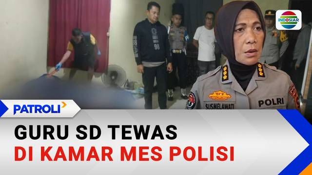 Guru SD Tewas di Kamar Mes Polisi | Patroli