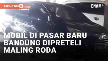 Viral Mobil di Pasar Baru Bandung Dipreteli Maling Roda