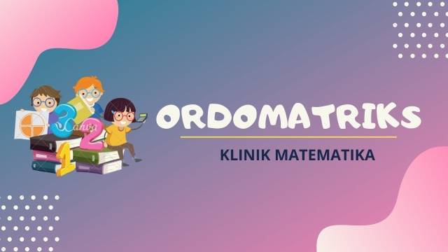 SMA MATEMATIKA | ORDOMATRIKS | SEG 2 | KLINIK MATEMATIKA