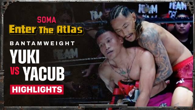 Yuki Angdembe vs Yacub Christ - Highlight | Soma "Enter The Atlas"