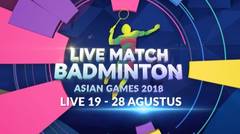 Live Match Badminton Asian Games 2018!
