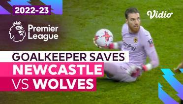Aksi Penyelamatan Kiper | Newcastle vs Wolves | Premier League 2022/23