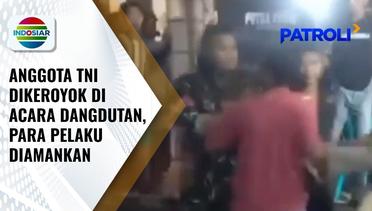 Anggota TNI DIkeroyok saat Amankan Acara Dangdut, Lima Pelaku langsung Ditangkap | Patroli