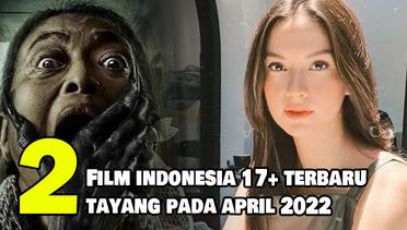 2 Rekomendasi Film Indonesia 17+ Terbaru yang Tayang pada April 2022