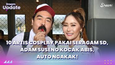 10 Artis Cosplay Pakai Seragam SD, Adam Suseno Suami Inul Daratista Kocak Abis, Auto Ngakak!