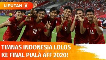 Kalahkan Singapura, Indonesia Lolos ke Final Piala AFF 2020 | Liputan 6