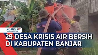 29 Desa di Kabupaten Banjar Krisis Air Bersih Dampak Musim Kemarau