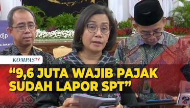 Sri Mulyani Ungkap 9,6 Juta Orang Sudah Lapor SPT Pajak, Termasuk Jokowi dan Ma'ruf Amin