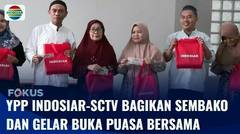 YPP Indosiar-SCTV Bagikan Paket Sembako Gratis dan Gelar Buka Puasa Bersama | Fokus