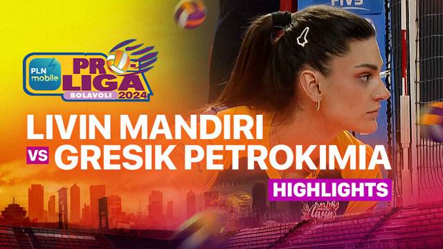 Putri: Jakarta Livin Mandiri vs Gresik Petrokimia Pupuk Indonesia - Highlights | PLN Mobile Proliga 2025