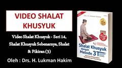 Video Shalat Khusyuk - Seri 14, Shalat Khusyuk Sebenarnya, Shalat & Pikiran (3)