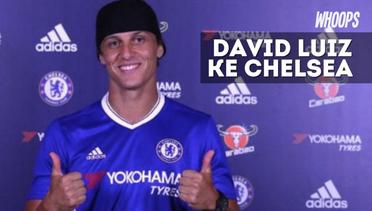 WHOOPS: David Luiz Ditebus Rp 785 Miliar Untuk Kembali ke Chelsea