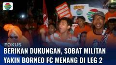 BRI Liga 1: Dukungan Sobat Militan Sepanjang Laga, Yakin Borneo FC Menang di LEG 2 | Fokus