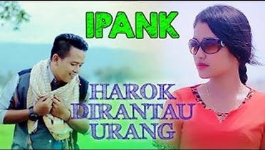 Ipank - Harok Dirantau Urang (Official Music Video)