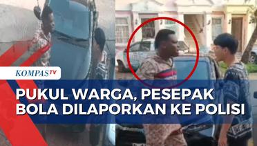 Viral Video Pesepak Bola Egwuatu Ouseloka Pukul Warga, Korban Lapor Polisi