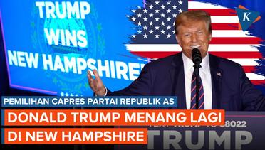 Trump Kembali Menangkan Pemilihan Capres Partai Republik di New Hampshire