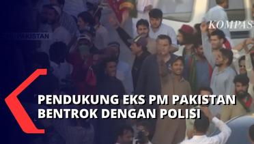 Ratusan Pendukung Mantan PM Pakistan Turun ke Jalan, Massa Sempat Bentrok dengan Polisi!