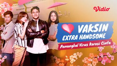 FTV Vaksin Extra Handsome Penangkal Virus Korosi Cinta Segera Tayang 22 September 2021 di SCTV