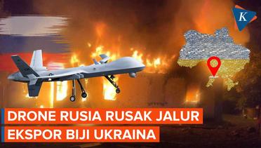 Lagi! Drone Rusia Hantam Pelabuhan Pengekspor Biji-bijian Ukraina