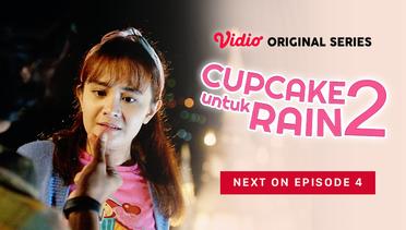 Cupcake Untuk Rain 2 - Vidio Original Series | Next On Episode 4