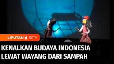 Berani Berubah: Kenalkan Budaya Indonesia Lewat Wayang dari Sampah | Liputan 6