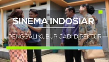 Sinema Indosiar - Penggali Kubur Jadi Direktur