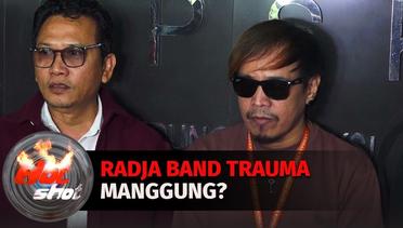 Trauma Manggung Radja Band Dapat Ancaman Pembunuhan? | Hot Shot