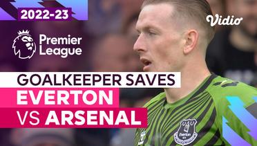 Aksi Penyelamatan Kiper | Everton vs Arsenal | Premier League 2022/23