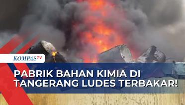 Banyaknya Bahan Kimia Sukitkan Pemadaman Kebakaran Pabrik Kimia di Jatiuwung Tangerang!