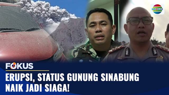 Erupsi, Status Gunung Sinabung Naik Jadi Siaga! | Fokus