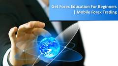 Mobile Forex Trading - Get Forex Education For Beginners