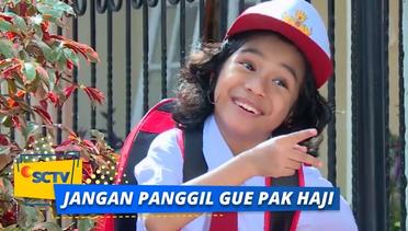 Anas Si Anak Jaman Now! | Jangan Panggil Gue Pak Haji Episode 55